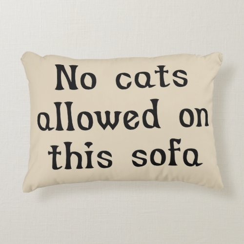 No Cats Allowed on this Sofa Decorative Pillow