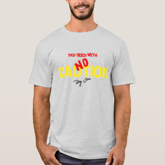 No Caution T-Shirt
