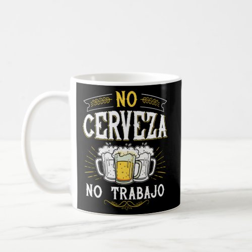 No Cerveza No Trabajo Mexican Spanish Saying Coffee Mug