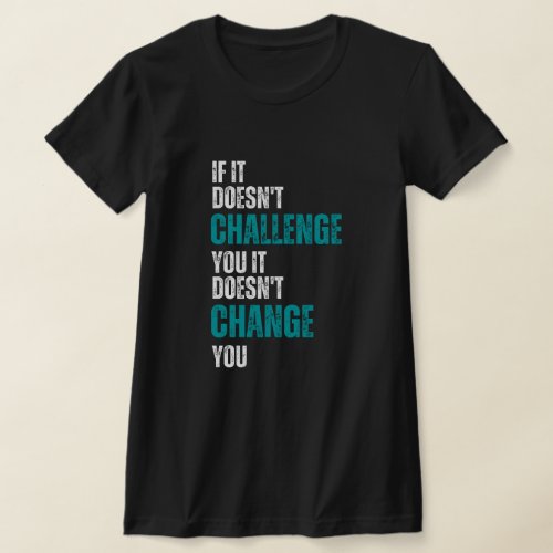 no challenge no change motivation quote typography T_Shirt