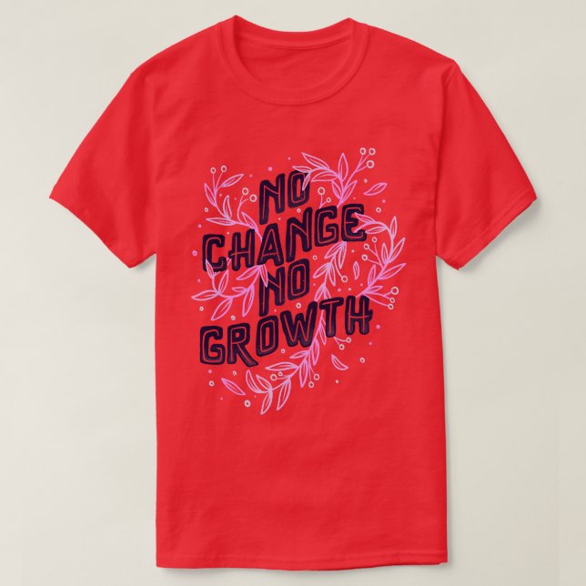 No Change No Growth by Tobe Fonseca T-Shirt (Design Front)