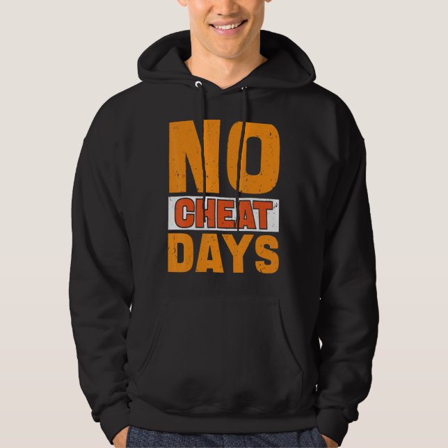 No Cheat Days Gym  No Cheat Meals Cheat Day Hoodie (Front)