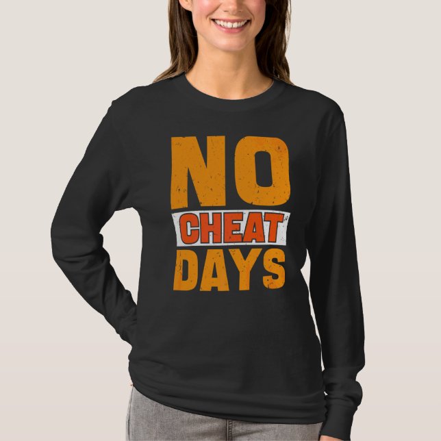 No Cheat Days Gym  No Cheat Meals Cheat Day T-Shirt (Front)