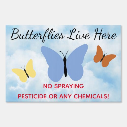 No Chemicals Butterflies Live Here Sign