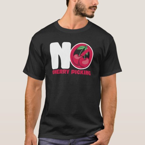 No Cherry Picking Warning Sign T_Shirt