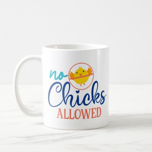 No Chicks Allowed Coffee Mug