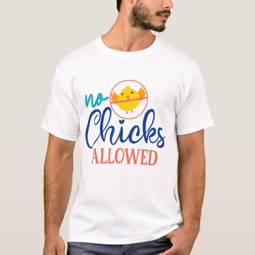 No Chicks Allowed T_Shirt