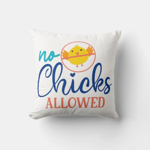 No Chicks Allowed Throw Pillow