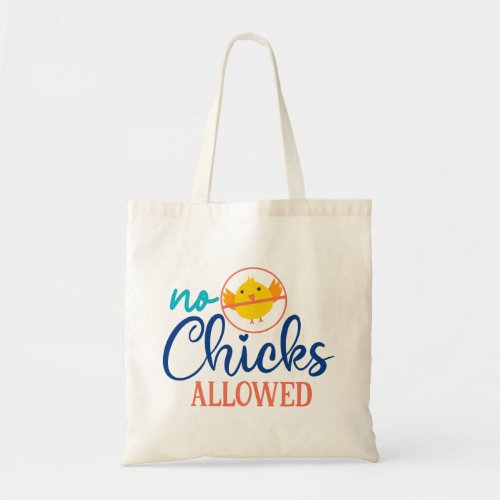 No Chicks Allowed Tote Bag