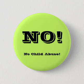 No Child Abuse! Pinback Button