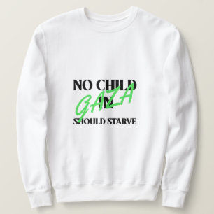 No Child In Gaza Should Starve Gaza Starvation Sweatshirt