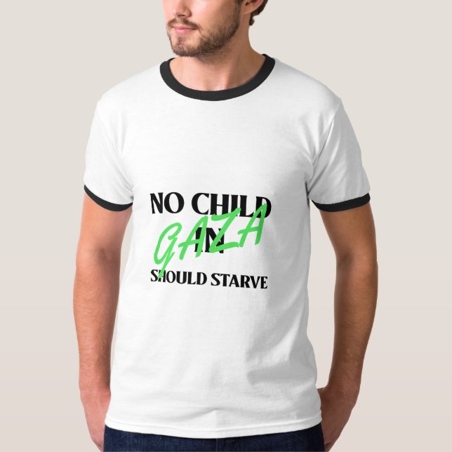 No Child In Gaza Should Starve Gaza Starvation T-Shirt (Front)