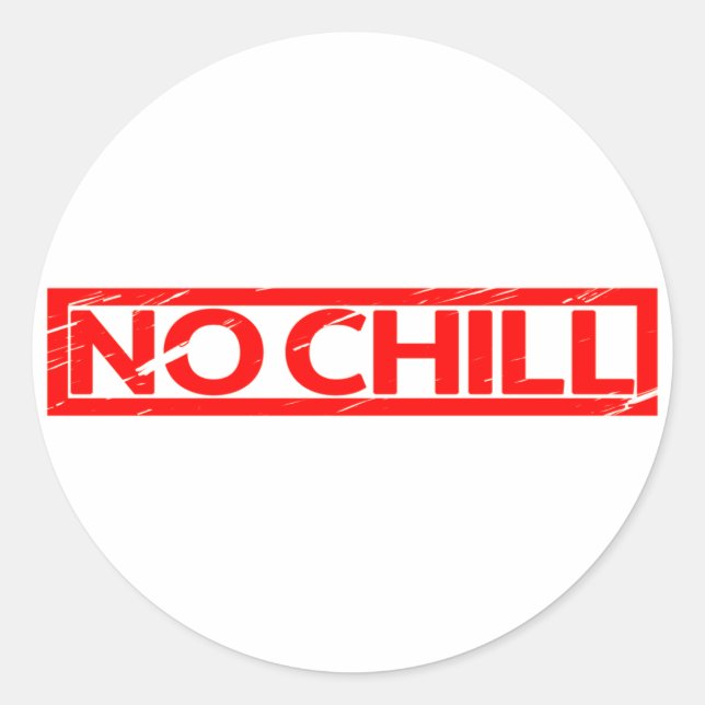 No chill Stamp Classic Round Sticker (Front)