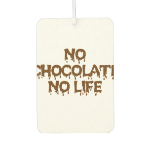 NO CHOCOLATE NO LIFE AIR FRESHENER