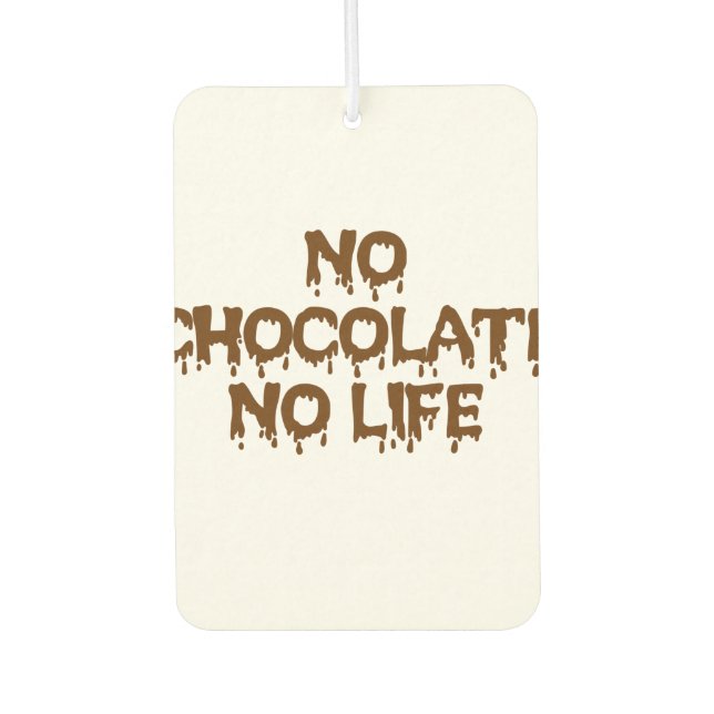 NO CHOCOLATE NO LIFE AIR FRESHENER (Front)