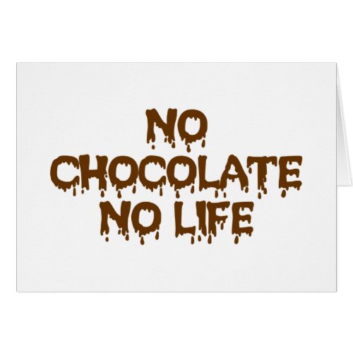 NO CHOCOLATE NO LIFE CARD