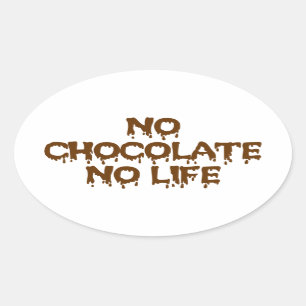 NO CHOCOLATE NO LIFE OVAL STICKER