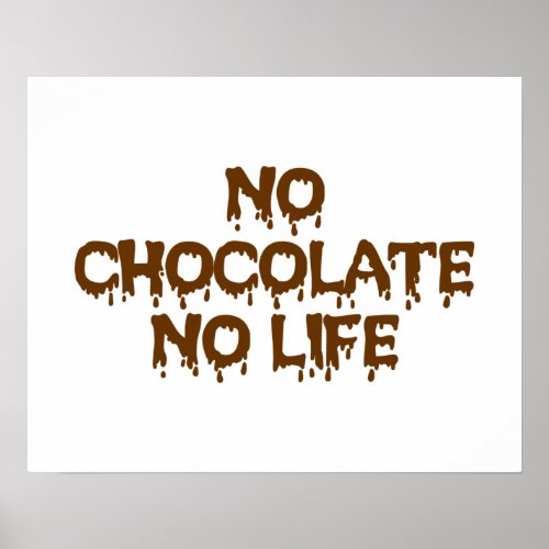NO CHOCOLATE NO LIFE POSTER