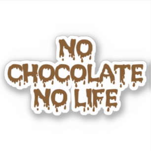 NO CHOCOLATE NO LIFE STICKER