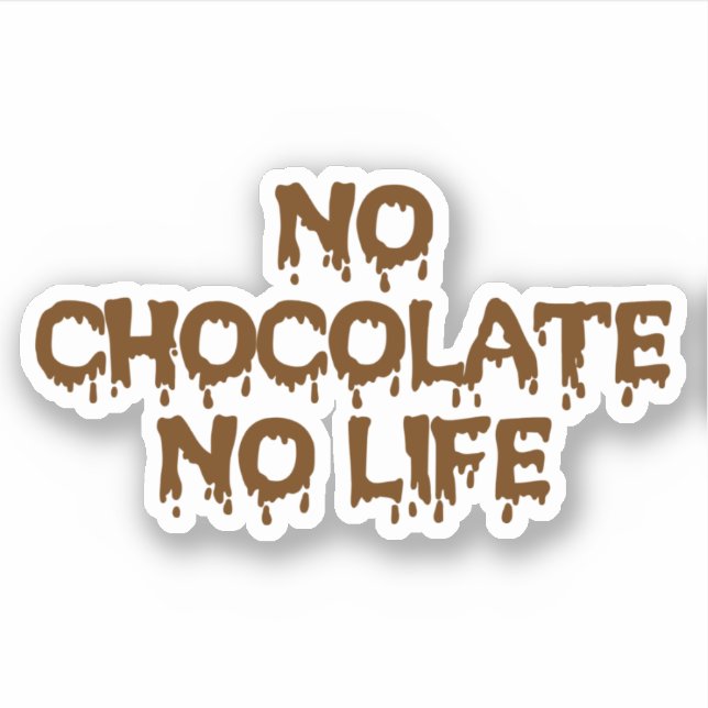 NO CHOCOLATE NO LIFE STICKER (Front)