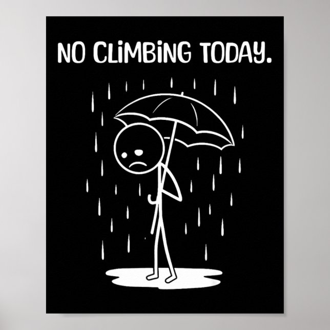 No Climbing Today Stick Figure Funny  Poster (Front)