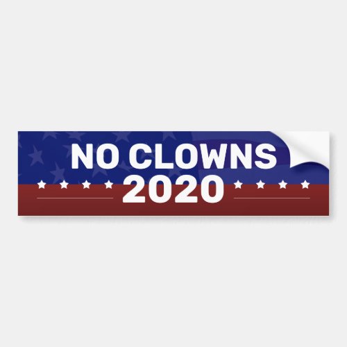 NO CLOWNS 2020 Presidential Campaign Bumper Sticke Bumper Sticker