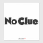 No Clue Sticker