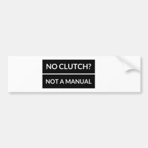 No Clutch Bumper Sticker
