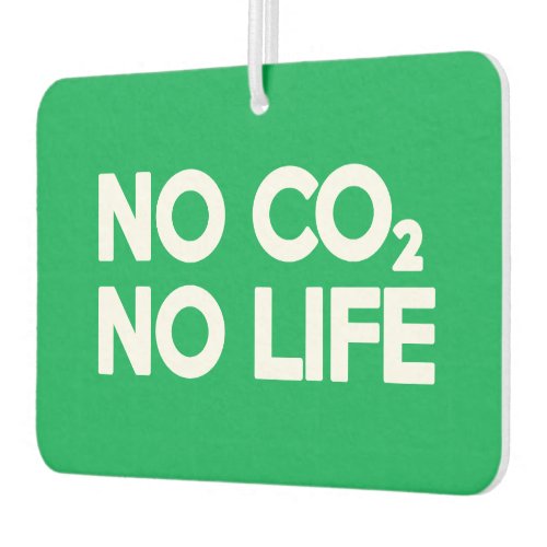 NO CO2 NO LIFE AIR FRESHENER