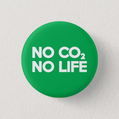 NO CO2 NO LIFE BUTTON