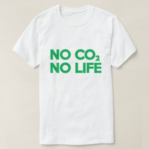 NO CO2 NO LIFE T-Shirt