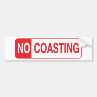 NO COASTING BUMPER STICKER