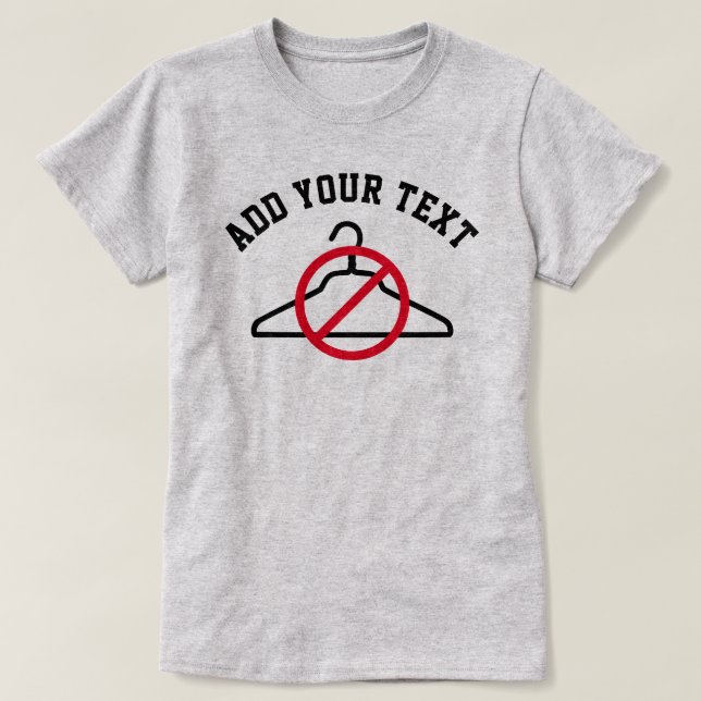No Coat Hanger + Custom Text T-Shirt (Design Front)