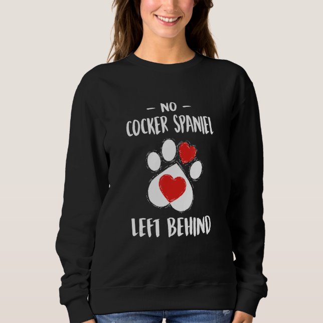 No Cocker Spaniel Left Behind Dog Walker  Dog Walk Sweatshirt (Front)