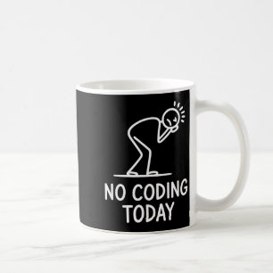 No coding today funny saying exhausted programmer  coffee mug