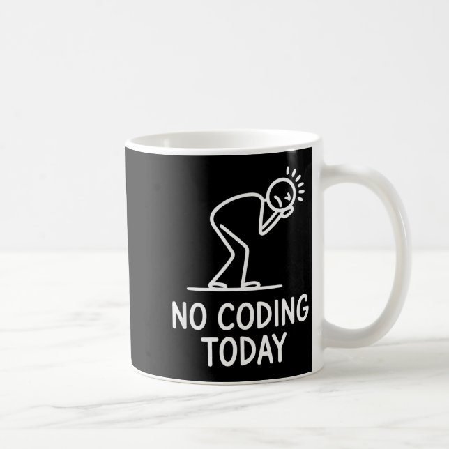 No coding today funny saying exhausted programmer  coffee mug (Right)
