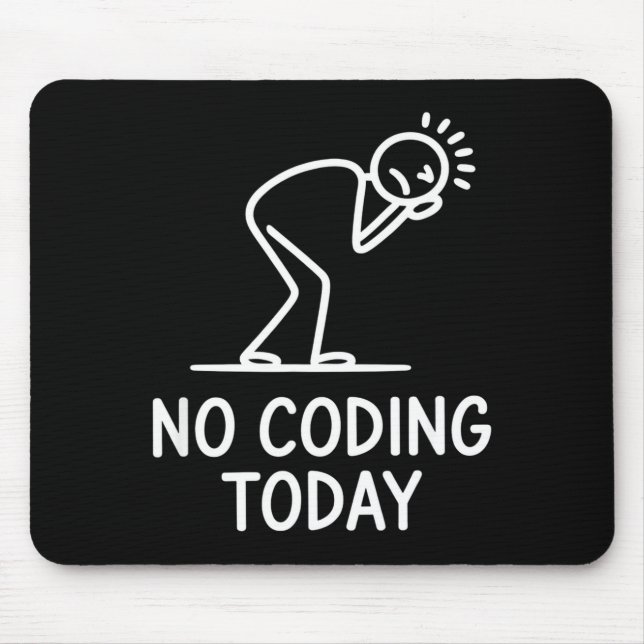 No coding today funny saying exhausted programmer  mouse pad (Front)
