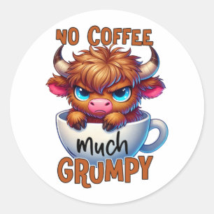 No Coffee Much Grumpy Classic Round Sticker