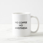 NO COFFEE NO ANESTHESIA