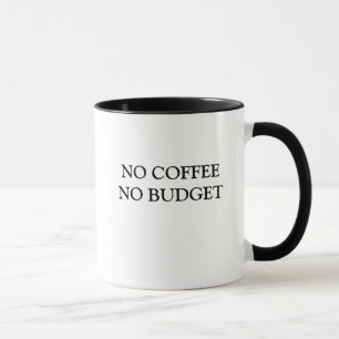 NO COFFEE NO BUDGET MUG