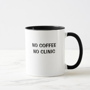 NO COFFEE NO CLINIC MUG