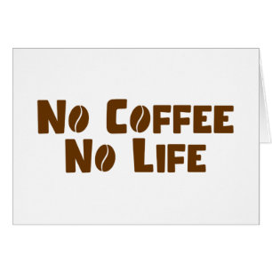 No Coffee No Life Card