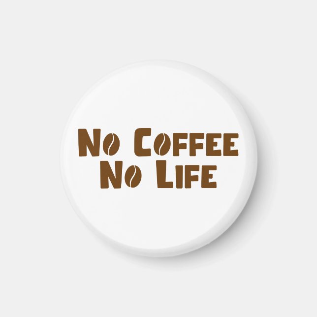 No Coffee No Life Magnet (Front)