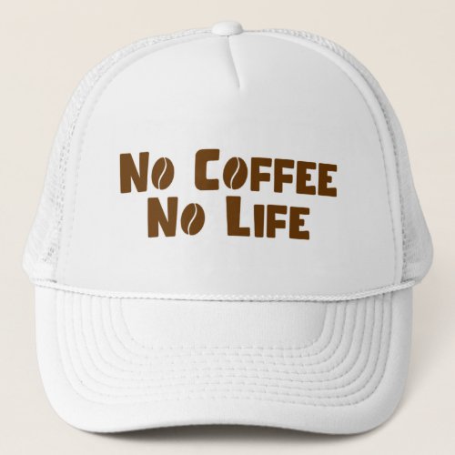 No Coffee No Life Trucker Hat