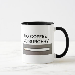 NO COFFEE NO SURGERY MUG