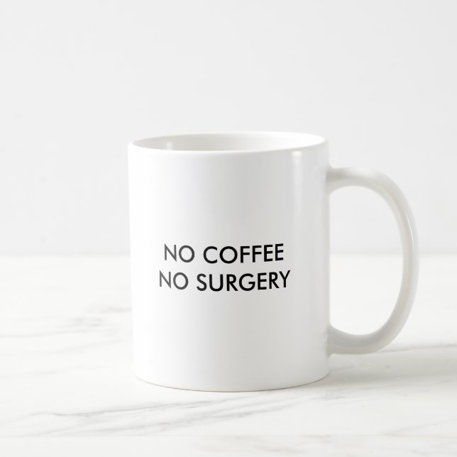 NO COFFEE NO SURGERY, NO COFFEE NO SURGERY COFFEE MUG (Right)