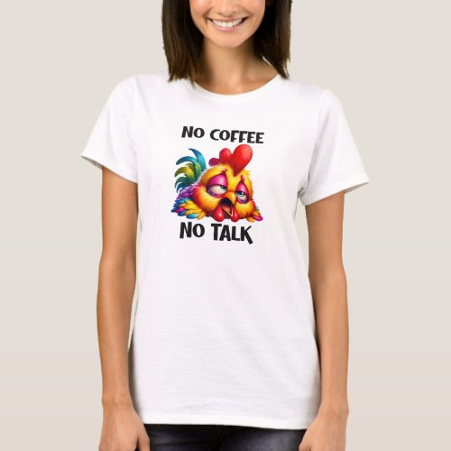 No coffee no talk worn out rooster T_Shirt