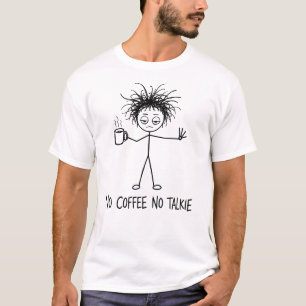 No Coffee No Talkie Funny Guy Stick Figure For Him T-Shirt