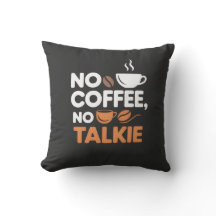 No Coffee No Talkie Throw Pillow – Funny Quote