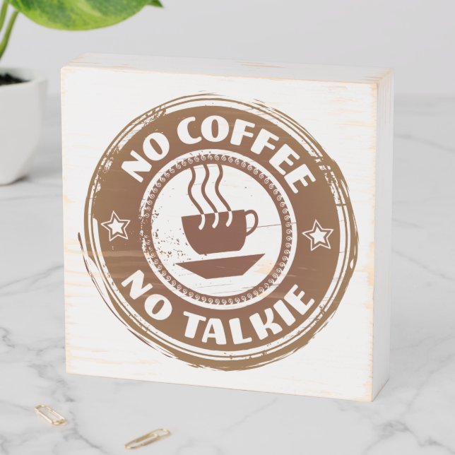 No Coffee No Talkie Wood Box Sign (In Situ Horizontal)